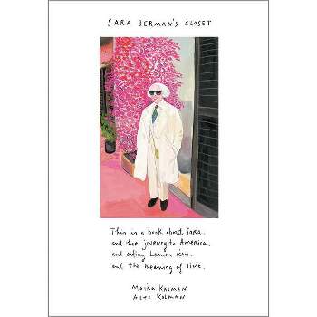 Sara Berman's Closet - by  Maira Kalman & Alex Kalman (Hardcover)