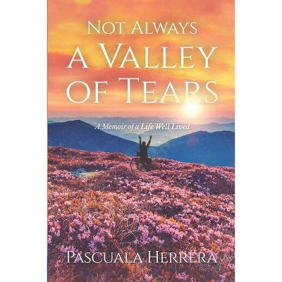 Not Always a Valley of Tears - by  Pascuala Herrera (Paperback)