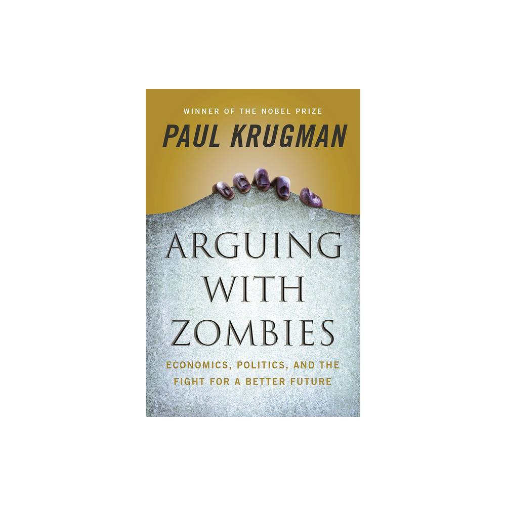 ISBN 9781324005018 product image for Arguing with Zombies - by Paul Krugman (Hardcover) | upcitemdb.com