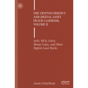 The Cryptocurrency and Digital Asset Fraud Casebook, Volume II - by  Jason Scharfman (Hardcover) - 1 of 1