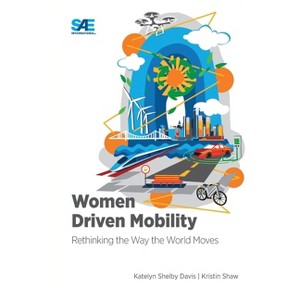 Women Driven Mobility - by  Katelyn Davis & Kristin Shaw (Paperback) - 1 of 1