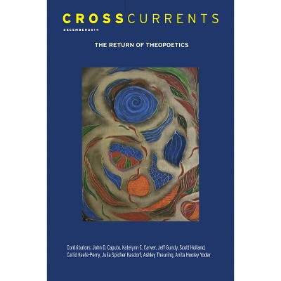Crosscurrents: The Return of Theopoetics - by  Scott Holland (Paperback)