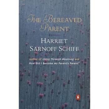 The Bereaved Parent - by  Harriet Sarnoff Schiff (Paperback)