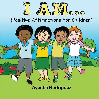 I Am... - by  Ayesha Rodriguez (Paperback)