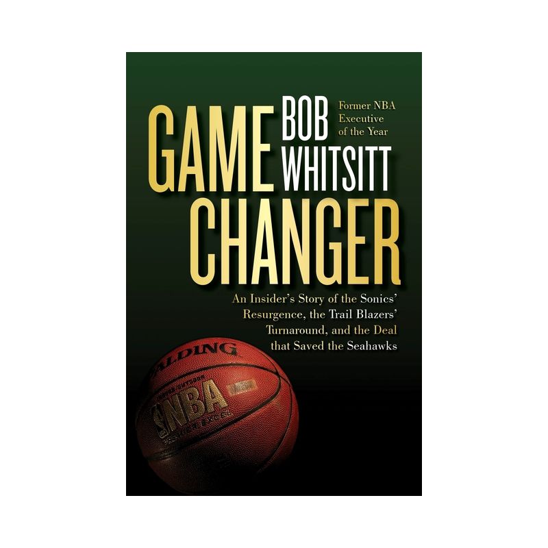 Game Changer - by  Bob Whitsitt (Paperback), 1 of 2