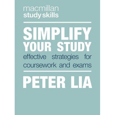 Simplify Your Study - (MacMillan Study Skills) by  Peter Lia (Paperback)