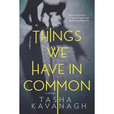 Things We Have in Common - by  Tasha Kavanagh (Hardcover)
