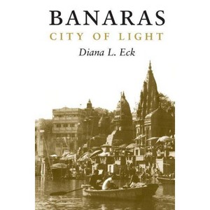 Banaras - by  Diana Eck (Paperback) - 1 of 1