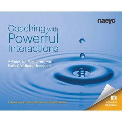 Coaching with Powerful Interactions - by  Judy Jablon & Amy Laura Dombro & Shaun Johnsen (Paperback)