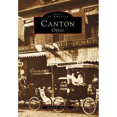 Canton, Ohio - by Ronald E. Sterling (Paperback)