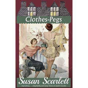 Clothes-Pegs - by  Susan Scarlett & Noel Streatfeild (Paperback)