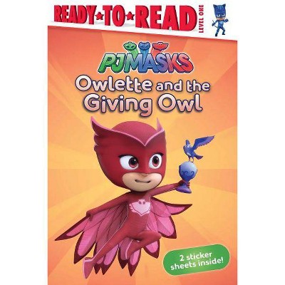 Owlette and the Giving Owl L1 10/15/2017 (Paperback) - by Daphne Pendergrass