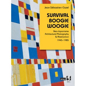 Survival Boogie Woogie. Neo-Japonisme, Architectural Photography & Abstraction - by  Jean-Sébastien Cluzel (Hardcover) - 1 of 1