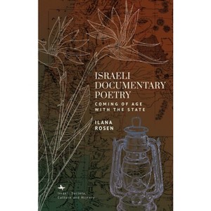 Israeli Documentary Poetry - (Israel: Society, Culture, and History) by  Ilana Rosen (Hardcover) - 1 of 1