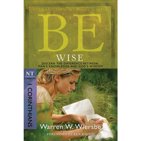 Be Wise: I Corinthians, NT Commentary - (Be Series Commentary) by  Warren W Wiersbe (Paperback) - image 1 of 1