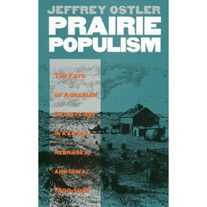 Prairie Populism - (Rural America) by  Jeffrey Ostler (Hardcover) - 1 of 1