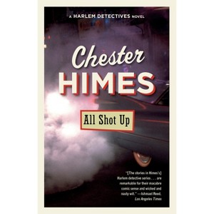 All Shot Up - (Harlem Detectives) by  Chester Himes (Paperback) - 1 of 1