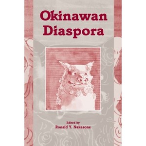 Okinawan Diaspora - by  Ronald Y Nakasone (Paperback) - 1 of 1