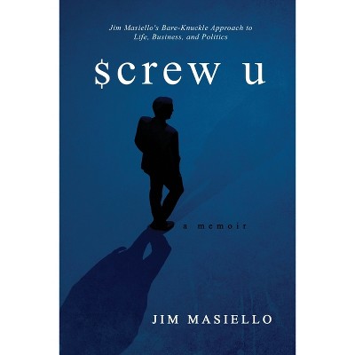 Screw U - by  Jim Masiello (Paperback)