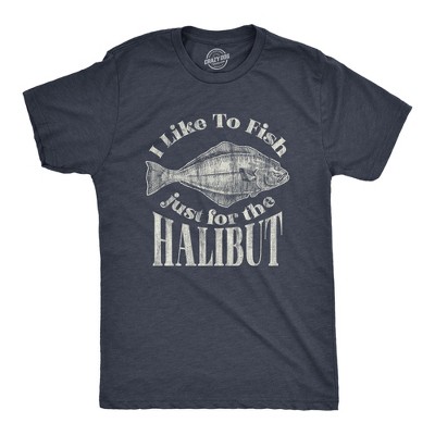 Mens I Like To Fish Just For The Halibut T Shirt Funny Fishing Lover Graphic Tee - Crazy Dog Men's T Shirt