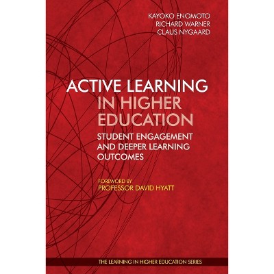 Active Learning in Higher Education - by  Kayoko Enomoto & Richard Warner & Nygaard (Paperback)