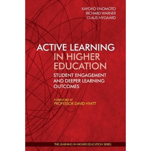 Active Learning in Higher Education - by  Kayoko Enomoto & Richard Warner & Nygaard (Paperback) - 1 of 1