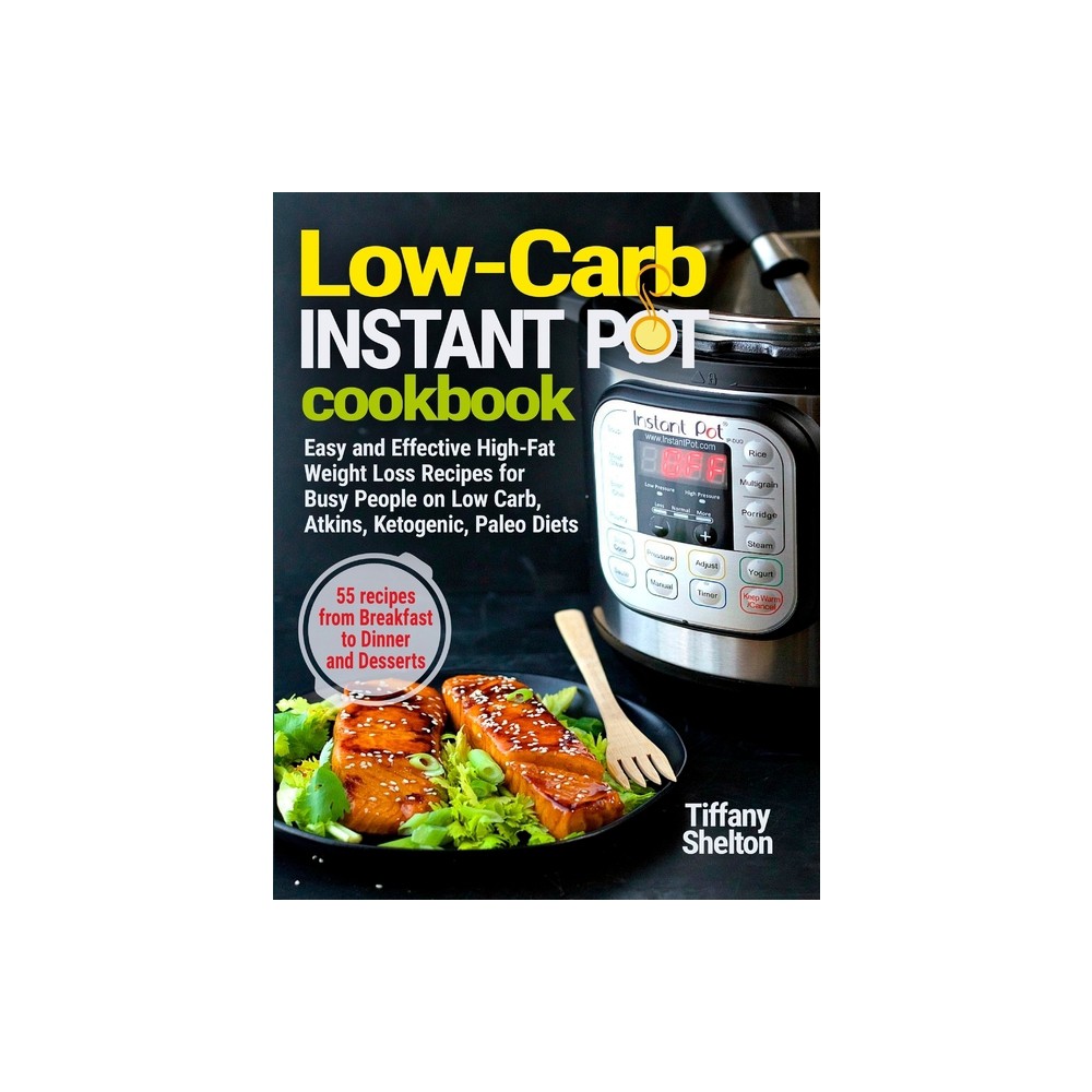 Low-Carb Instant Pot Cookbook - by Tiffany Shelton (Paperback)