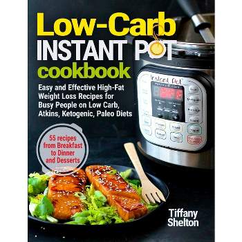 Low-Carb Instant Pot Cookbook - by  Tiffany Shelton (Paperback)