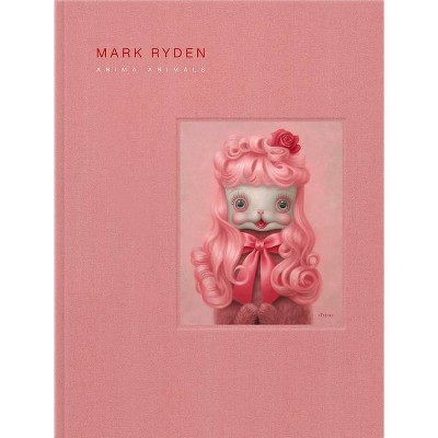 Mark Ryden's Anima Animals - (Hardcover)