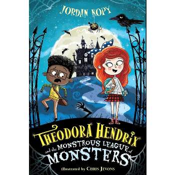 Theodora Hendrix and the Monstrous League of Monsters - by Jordan Kopy