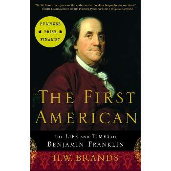 The First American - by  H W Brands (Paperback)