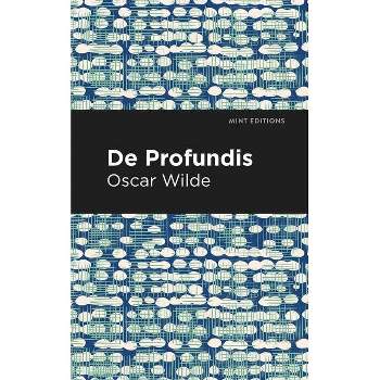 De Profundis - (Mint Editions (in Their Own Words: Biographical and Autobiographical Narratives)) by  Oscar Wilde (Paperback)