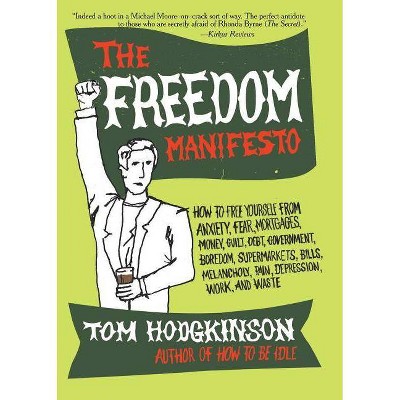 The Freedom Manifesto - by  Tom Hodgkinson (Paperback)