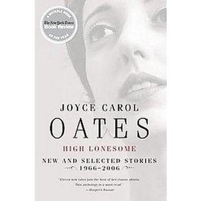 High Lonesome - by  Joyce Carol Oates (Paperback)