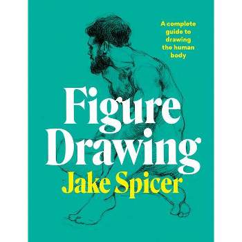 Figure Drawing - by  Jake Spicer (Paperback)