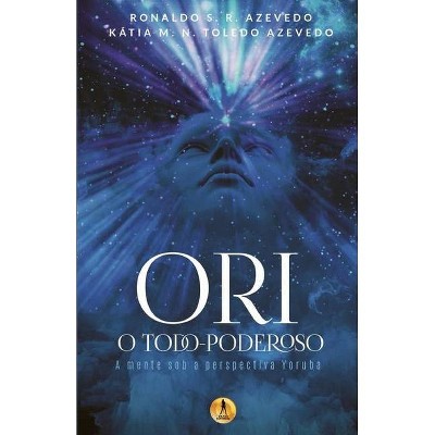 Ori O Todo-Poderoso - by  Kátia M N Toledo Azevedo & Ronaldo S R Azevedo (Paperback)