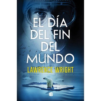 El Día del Fin del Mundo / The End of October - by  Lawrence Wright (Paperback)