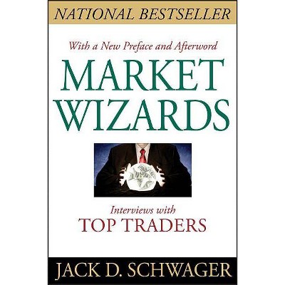 Market Wizards - by  Jack D Schwager (Paperback)