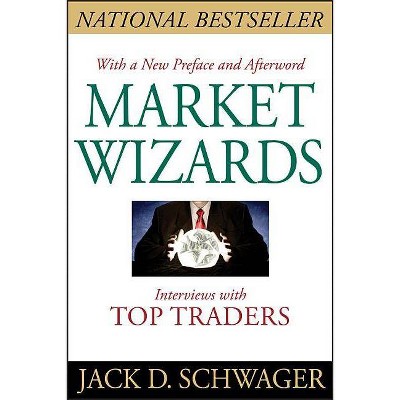 Market Wizards - by  Jack D Schwager (Paperback)