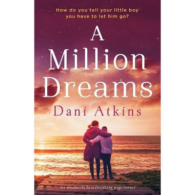 A Million Dreams - by  Dani Atkins (Paperback)