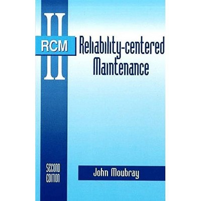 Reliability Centered Maintenance - 2nd Edition by  John Moubray (Hardcover)