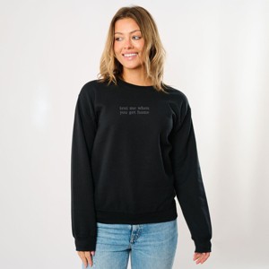 Embroidered Text Me When You Get Home - Women's Graphic Sweatshirt - 1 of 4
