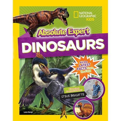 Absolute Expert: Dinosaurs - by  Lela Nargi (Hardcover)