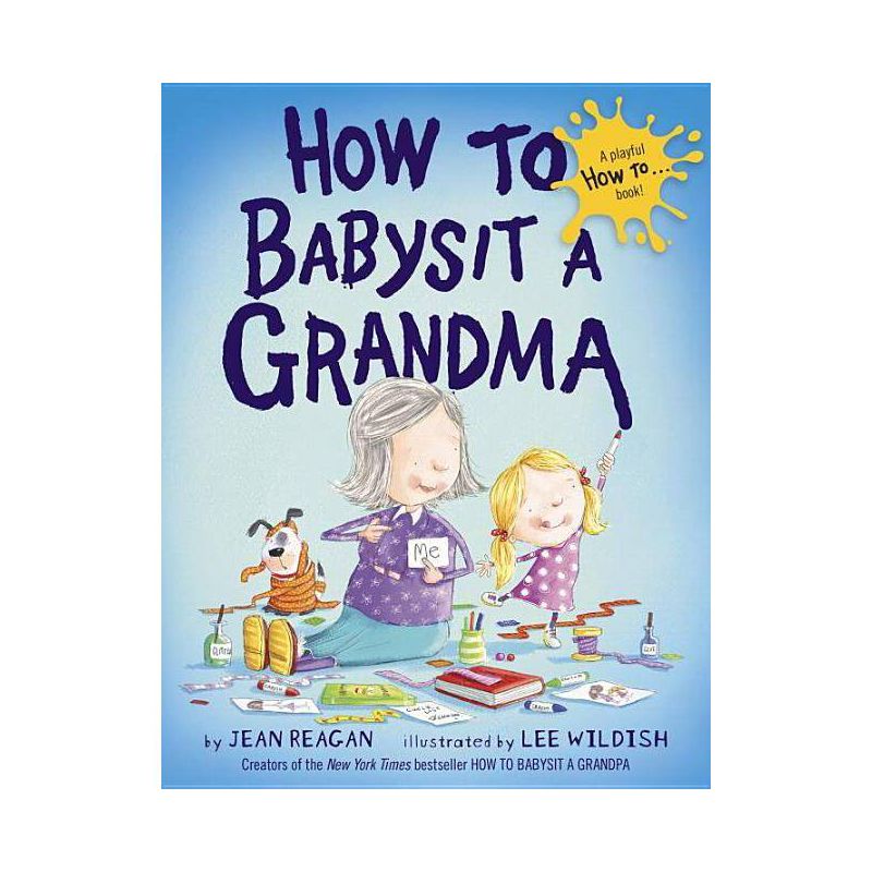 How to Babysit a Grandma - by Jean Reagan and Lee Wildish, 1 of 6