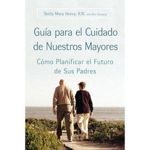 Guia Para El Cuidado de Nuestros Mayores - by  Stella Henry & Ann Convery (Paperback) - 1 of 1