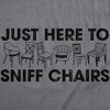 Mens Funny T Shirts Just Here To Sniff Chairs Sarcastic Graphic Novelty Joke Tee For Men - Crazy Dog Men's T Shirt - 2 of 4