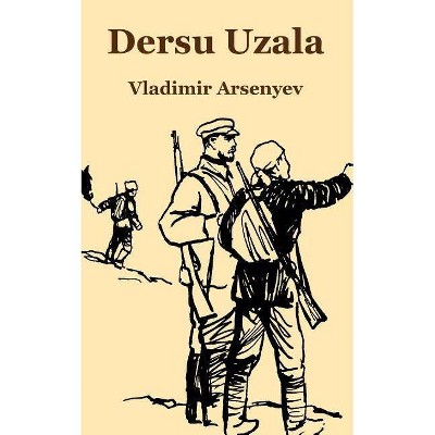 Dersu Uzala - by  Vladimir Arsenyev (Paperback)