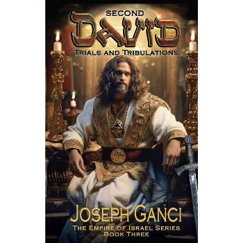 Second David Trials and Tribulations - by  Joseph Ganci (Hardcover)