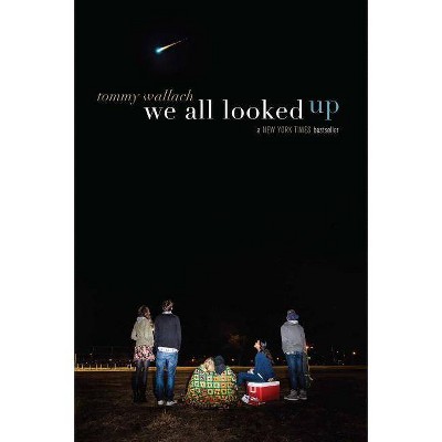 We All Looked Up - by  Tommy Wallach (Paperback)