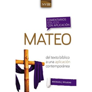 Comentario Bíblico Con Aplicación NVI Mateo - (Comentarios Bíblicos Con Aplicación NVI) by  Michael J Wilkins (Paperback) - 1 of 1